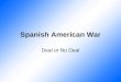 Spanish American War Deal or No Deal. US Interest in Cuba