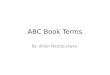 ABC Book Terms By: Arlyn Nicolas Leyva. A Adams, Samuel: Boston patriot who opposed British taxation he establish the committee of correspondence leader