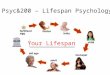 Psyc&200 â€“ Lifespan Psychology Lifespan Your Lifespan