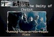 The Case for the Deity of Christ "Putting Jesus in His Proper Place”