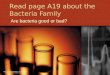 Read page A19 about the Bacteria Family Are bacteria good or bad? USDA NIFSI Food Safety in the Classroom© University of Tennessee, Knoxville 2006