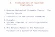5.Formulation of Quantum Statistics 1.Quantum Mechanical Ensemble Theory: The Density Matrix 2.Statistics of the Various Ensembles 3.Examples 4.Systems