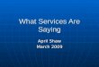 What Services Are Saying April Shaw March 2009. Survey Questions Covered Questions Covered Illicit Drug Use Illicit Drug Use Polydrug Use Polydrug Use
