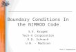 Tech-X Corporation1 Boundary Conditions In the NIMROD Code S.E. Kruger Tech-X Corporation D.D. Schnack U.W. - Madison