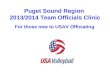 Puget Sound Region 2013/2014 Team Officials Clinic For those new to USAV Officiating