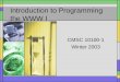 Introduction to Programming the WWW I CMSC 10100-1 Winter 2003