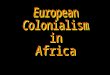 Pre-19c European Trade with Africa Economic Competition Source for Raw Materials Markets for Finished Goods European Nationalism Missionary Impulse Military