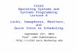 CS162 Operating Systems and Systems Programming Lecture 8 Locks, Semaphores, Monitors, and Quick Intro to Scheduling September 23 rd, 2015 Prof. John Kubiatowicz