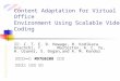 Content Adaptation for Virtual Office Environment Using Scalable Video Coding 作者： C. T. E. R. Hewage, H. Kodikara Arachchi, T. Masterton, A. C. Yu, H