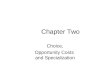 Chapter Two Choice, Opportunity Costs and Specialization