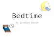 Bedtime By Lindsay Braun. At bedtime I take a bath