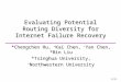 1/21 Evaluating Potential Routing Diversity for Internet Failure Recovery *Chengchen Hu, + Kai Chen, + Yan Chen, *Bin Liu *Tsinghua University, + Northwestern