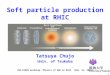 1 Tatsuya Chujo Univ. of Tsukuba Soft particle production at RHIC CNS-RIKEN workshop “Physics of QGP at RHIC” (Feb. 16, 2006)