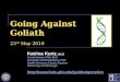 Going Against Goliath 23 rd May 2010 Katrina Kurtz, MLIS Carrie Iwema, PhD, MLS Ansuman Chattopadhyay, PhD Health Sciences Library System University of