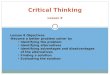 Critical Thinking Lesson 8 Lesson 8 Objectives Become a better problem solver by o Identifying the problem o Identifying alternatives o Identifying advantages
