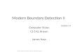 Modern Boundary Detection II Computer Vision CS 143, Brown James Hays Many slides Michael Maire, Jitendra Malek Szeliski 4.2