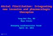 3038996-1 Atrial fibrillation: Integrating new invasive and pharmacologic therapies Yong-Mei Cha, MD Mayo Clinic Shenyang Cardiovascular Forum April 16,