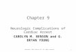 1 Copyright © 2014 Elsevier Inc. All rights reserved. Chapter 9 Neurologic Complications of Cardiac Arrest CAROLYN M. BENSON and G. BRYAN YOUNG