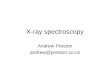 X-ray spectroscopy Andrew Preston andrew@preston.co.nz