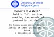 What’s in a Kiss? Public Information: meeting the needs of potential students Dr Simon Jones CGEOG FHEA FRGS School of STEM, University of Wales s.jones@wales.ac.uk