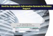 Need for Geographic Information Systems in Decision Support Dr. Ahmad BinTouq E-mail: abintouq@uaeu.ac.ae URL: abintouqabintouq