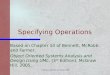© Bennett, McRobb and Farmer 2005 1 Specifying Operations Based on Chapter 10 of Bennett, McRobb and Farmer: Object Oriented Systems Analysis and Design