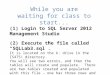 While you are waiting for class to start... (1) Login to SQL Server 2012 Management Studio (2) Execute the file called “SQLLab3.sql”. It is located on