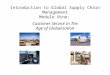 Introduction to Global Supply Chain Management Module Nine: Customer Service In The Age of Globalization 1
