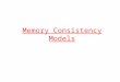 Memory Consistency Models. Outline Review of multi-threaded program execution on uniprocessor Need for memory consistency models Sequential consistency