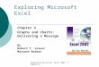 Exploring Microsoft Excel 2002 Chapter 4 Chapter 4 Graphs and Charts: Delivering a Message By Robert T. Grauer Maryann Barber Exploring Microsoft Excel