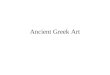Ancient Greek Art. Periods Homeric period – 12 – 8 c. BCE Archaic period – 7 – 6 c. BCE Pre-Classic period – 490 – 440 BCE Classic period - 440 – 323
