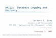 ARIES: Database Logging and Recovery Zachary G. Ives University of Pennsylvania CIS 650 – Implementing Data Management Systems February 9, 2005 Some content