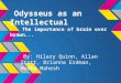 Odysseus as an Intellectual The importance of brain over brawn... By: Hilary Quinn, Allan Stott, Brianna Erdman, Madhu Mahesh
