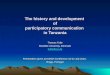 The history and development of participatory communication in Tanzania Thomas TufteThomas Tufte Roskilde University, DenmarkRoskilde University, Denmark