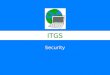ITGS Security. Security Authentication Computer security –The process of protecting hardware, software and data from unauthorized access, while allowing