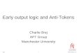 12004 MAPLD: 153Brej Early output logic and Anti-Tokens Charlie Brej APT Group Manchester University