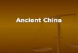 Ancient China. I. Xia (Hsia) and Shang China A. Yellow River 1. Cradle of Chinese civilization 2. Flows through a plain of loess soil a. Sandy soil