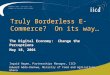 Truly Borderless E-Commerce? On its way… The Digital Economy: Change the Perceptions May 18, 2001 Ingrid Hagen, Partnerships Manager, IICD Edward Addo-Dankwa,