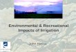 Environmental & Recreational Impacts of Irrigation John Hayes