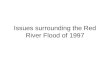 Issues surrounding the Red River Flood of 1997. Outline Introduction Impacts of the flood Flood protection works Manitoba Water Commission (MWC) Current