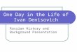 One Day in the Life of Ivan Denisovich Russian History and Background Presentation