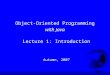 Object-Oriented Programming with Java Lecture 1: Introduction Autumn, 2007
