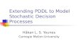 Extending PDDL to Model Stochastic Decision Processes Håkan L. S. Younes Carnegie Mellon University