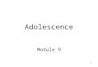 1 Adolescence Module 9. 2 Adolescence  Physical Development  Cognitive Development  Social Development Emerging Adulthood