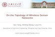 On the Topology of Wireless Sensor Networks Sen Yang, Xinbing Wang, Luoyi Fu Department of Electronic Engineering, Shanghai Jiao Tong University, China