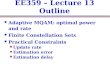 EE359 – Lecture 13 Outline Adaptive MQAM: optimal power and rate Finite Constellation Sets Practical Constraints Update rate Estimation error Estimation