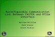 Reconfigurable Communication Link Between FASTER and RTSim Interface Matthew McCollum Mark Krause Derek Keibler