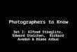 Photographers to Know Set I: Alfred Stieglitz, Edward Steichen, Richard Avedon & Diane Arbus