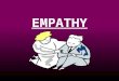 EMPATHY. “Just Because...Doesn’t Mean…” I am… A Female…