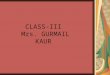 CLASS-III Mrs. GURMAIL KAUR FROM HERE TO THERE INDEX INTRODUCTION OF THE TOPIC TYPES LAND TRANSPORT WATER WAYS AIR WAYS TRAFFIC SIGNALS/RULES POSITIVE